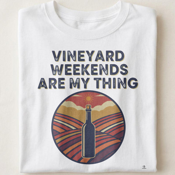 VINEYARD WEEKENDS ARE MY THING | Fun Wine Lovers T-Shirt