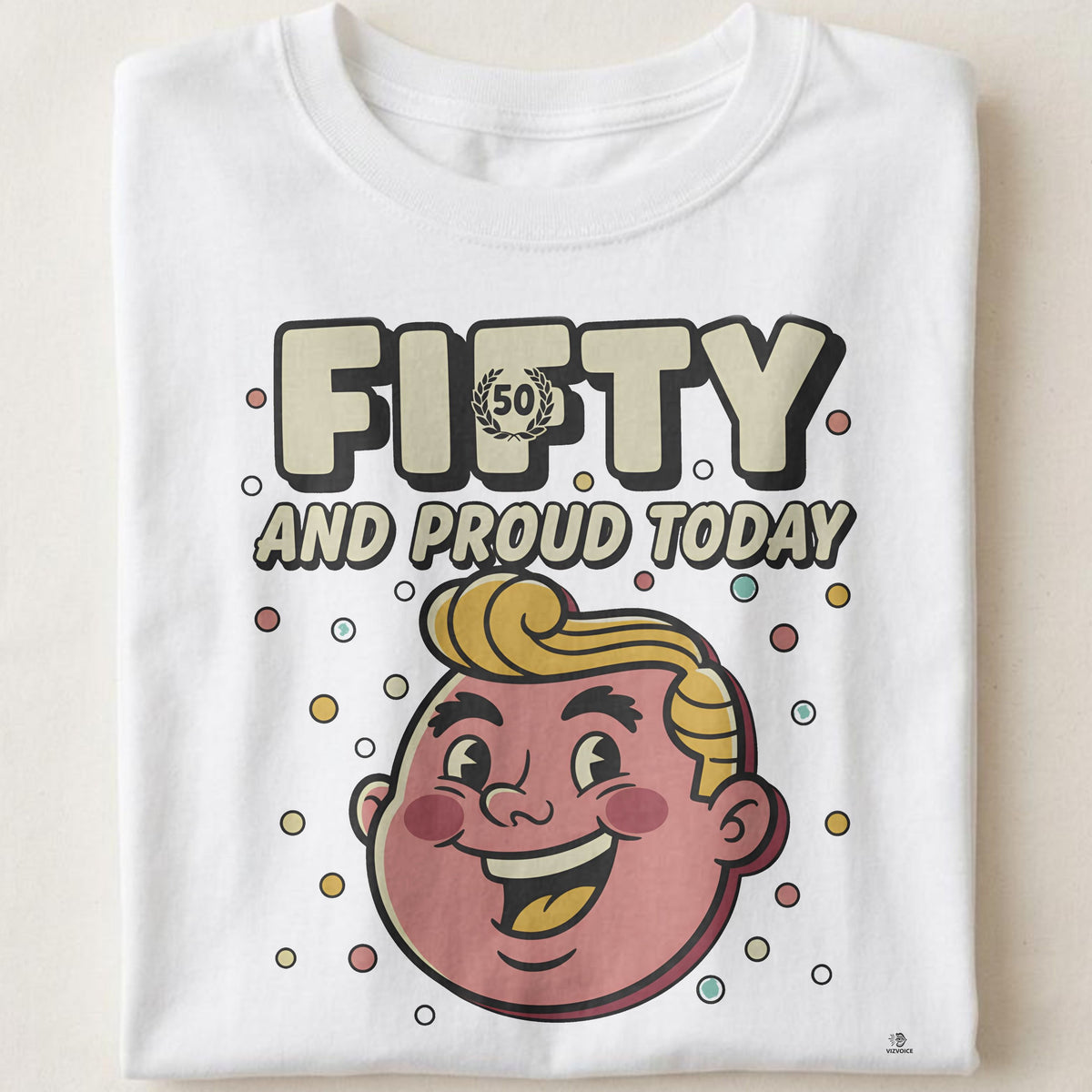 FIFTY AND PROUD TODAY | Humorous Birthday T-Shirt