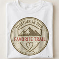 TOGETHER IS OUR FAVORITE TRAIL | Family Camping T-Shirt - close up