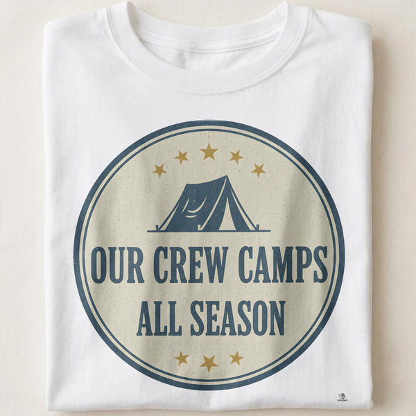 OUR CREW CAMPS ALL SEASON | Fun Camping Family T-shirt