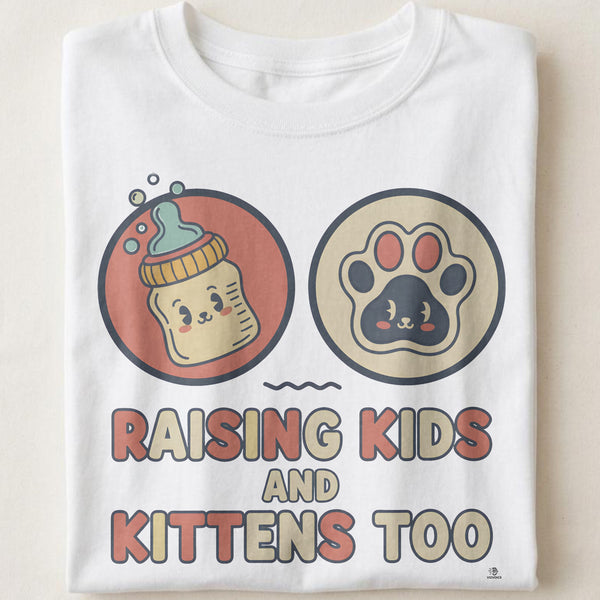 RAISING KIDS AND KITTENS TOO | Humorous Cat Mom T-shirt