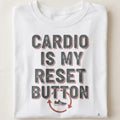 CARDIO IS MY RESET BUTTON | Motivational Fitness T-Shirt - close up