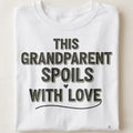 THIS GRANDPARENT SPOILS WITH LOVE | Adorable Grandparent T-shirt - close up