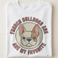 FRENCH BULLDOGS ARE MY FAVORITE | Adorable Dog Lover T-Shirt - close up