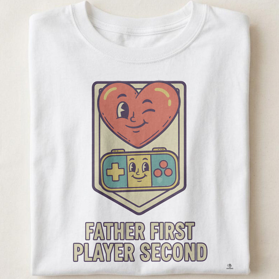 FATHER FIRST PLAYER SECOND | Funny Gamer Dad T-Shirt