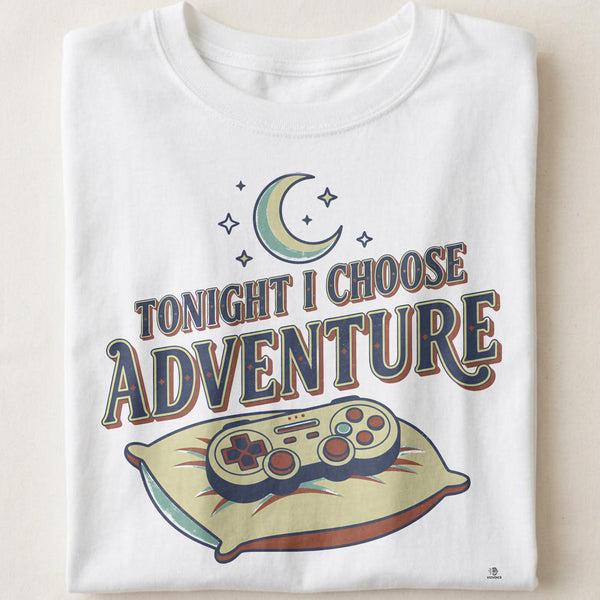 TONIGHT I CHOOSE ADVENTURE | Fun Gaming T-Shirt
