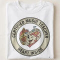 CERTIFIED MUSIC TEACHER HEART INSIDE | Funny Music Teacher T-Shirt - close up
