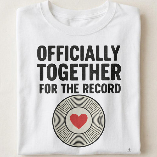 OFFICIALLY TOGETHER FOR THE RECORD | Humorous Anniversary T-Shirt