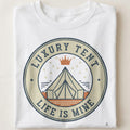 LUXURY TENT LIFE IS MINE | Humorous Glamping T-Shirt - close up