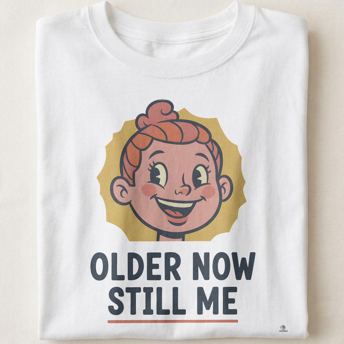OLDER NOW STILL ME | Humorous Birthday T-Shirt