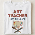 ART TEACHER BY HEART | Humorous T-Shirt for Art Educators - close up