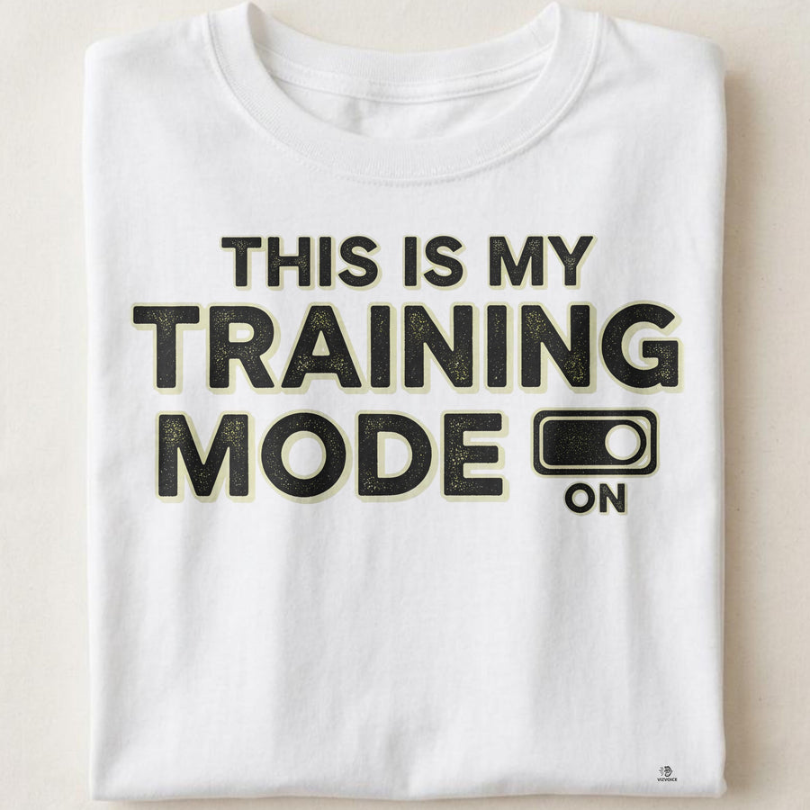 THIS IS MY TRAINING MODE | Humorous Fitness T-shirt