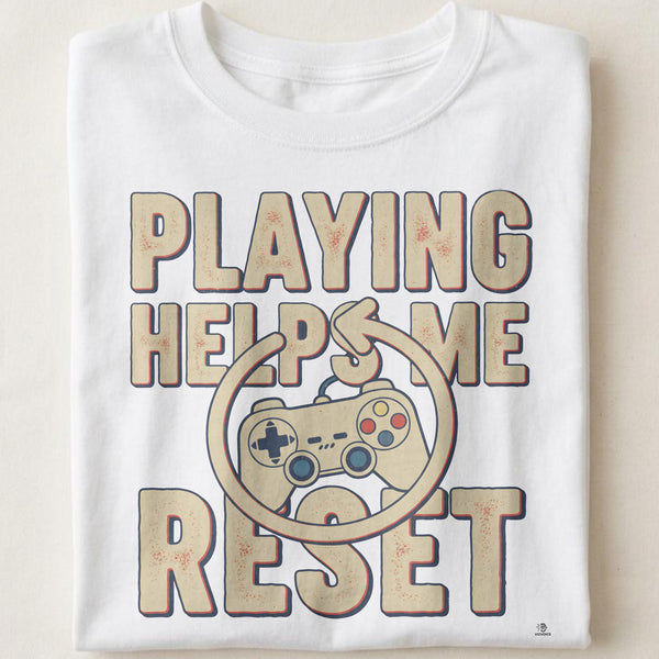 PLAYING HELPS ME RESET | Humorous Gamer T-Shirt