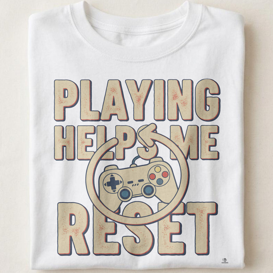 PLAYING HELPS ME RESET | Humorous Gamer T-Shirt