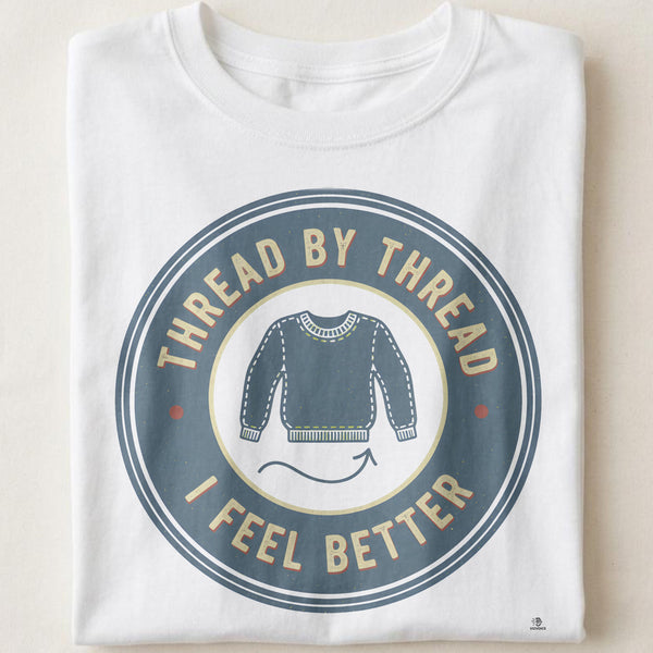 THREAD BY THREAD I FEEL BETTER | Cozy Knitting T-shirt