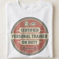 CERTIFIED PERSONAL TRAINER ON DUTY | Fun Fitness T-Shirt - close up