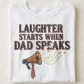 LAUGHTER STARTS WHEN DAD SPEAKS | Funny Dad Joke T-Shirt - close up