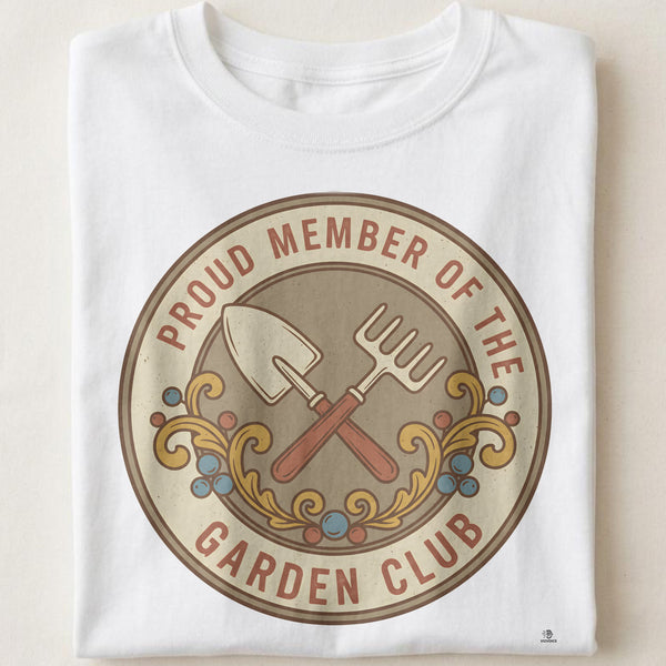 PROUD MEMBER OF THE GARDEN CLUB | Humorous Gardening T-Shirt