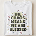 THE CHAOS MEANS WE ARE BLESSED | Humorous Mom Life T-Shirt - close up