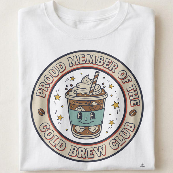 PROUD MEMBER OF THE COLD BREW CLUB | Fun T-Shirt for Coffee Lovers