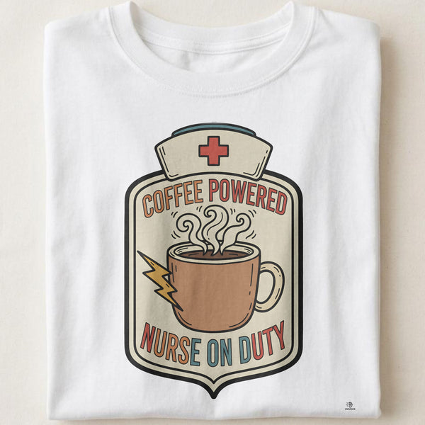 COFFEE POWERED NURSE ON DUTY | Humorous Nurse T-shirt