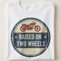 RAISED ON TWO WHEELS | Humorous T-Shirt for Motorcycle Lovers - close up