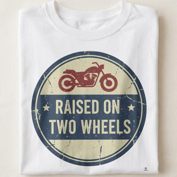 RAISED ON TWO WHEELS | Humorous T-Shirt for Motorcycle Lovers