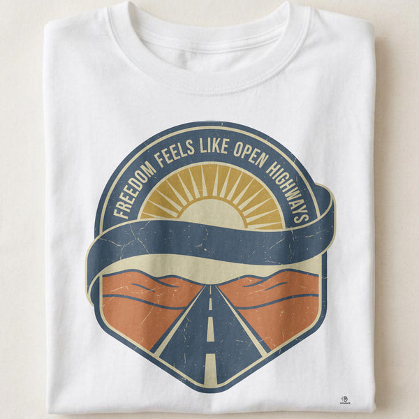FREEDOM FEELS LIKE OPEN HIGHWAYS | Humorous Motorcycle T-Shirt