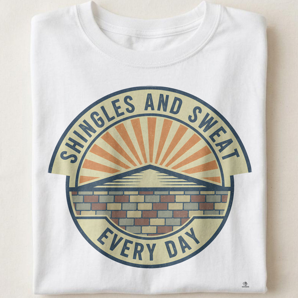 SHINGLES AND SWEAT EVERY DAY | Humorous Roofer T-Shirt