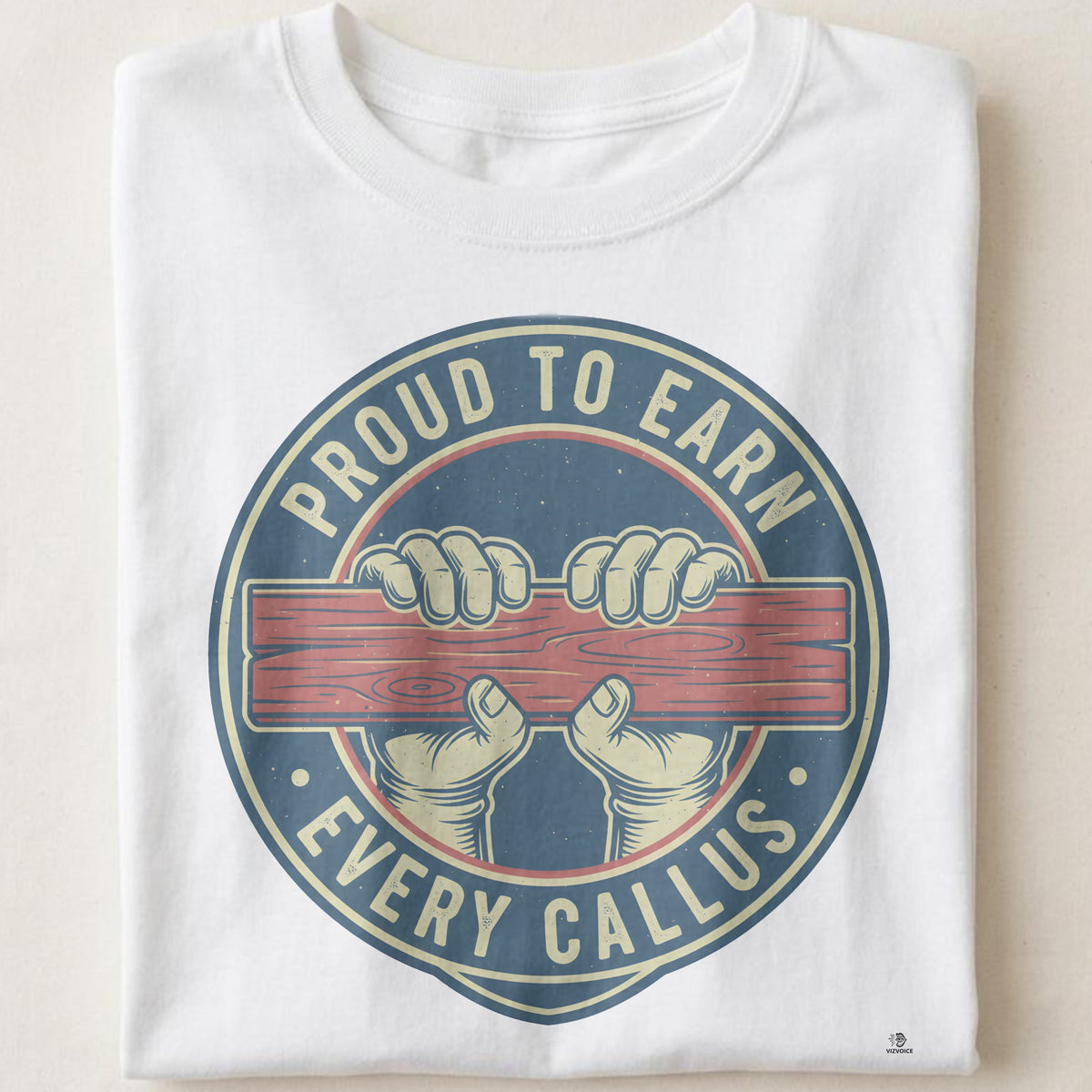 PROUD TO EARN EVERY CALLUS | Humorous Roofer Life T-Shirt