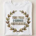 THIS YEAR I CHOOSE GENTLENESS | Birthday Self-Care T-Shirt - close up