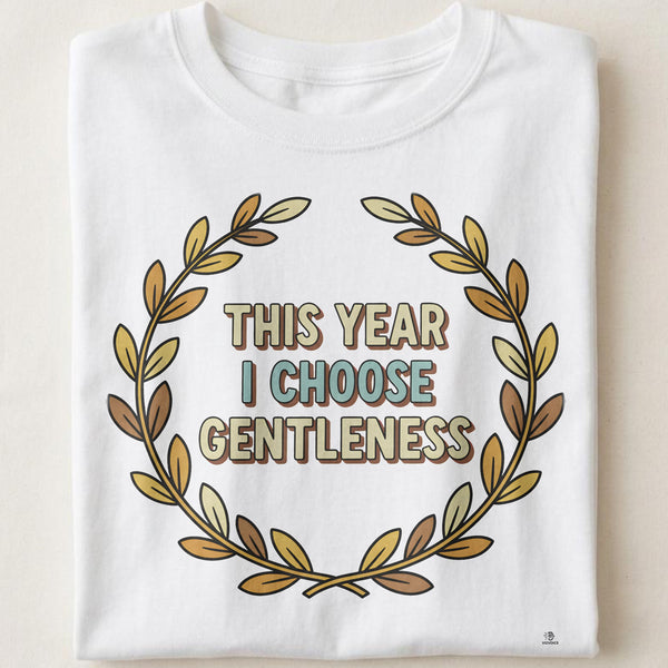 THIS YEAR I CHOOSE GENTLENESS | Birthday Self-Care T-Shirt