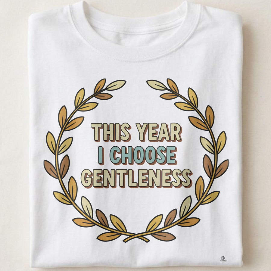 THIS YEAR I CHOOSE GENTLENESS | Birthday Self-Care T-Shirt