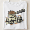 ESPRESSO IS MY CRAFT | Humorous T-Shirt for Coffee Lovers - close up