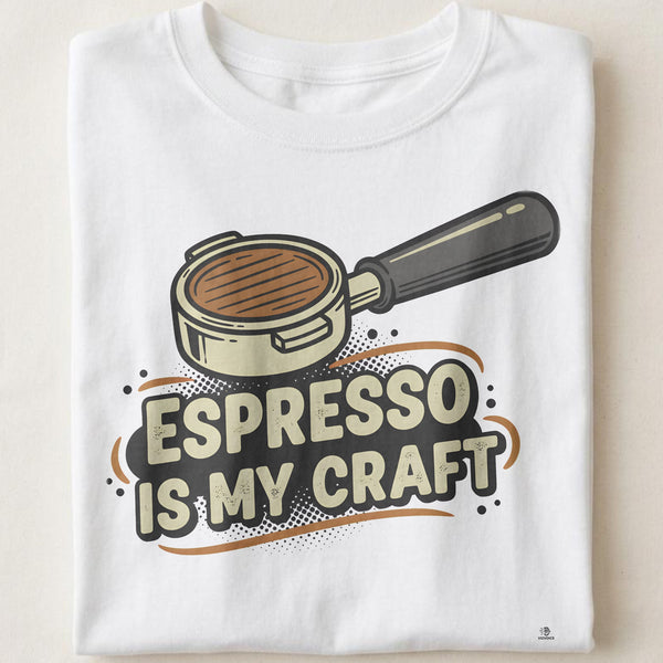 ESPRESSO IS MY CRAFT | Humorous T-Shirt for Coffee Lovers