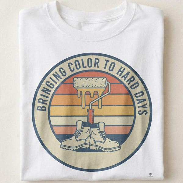 BRINGING COLOR TO HARD DAYS | Funny Painter Life T-Shirt