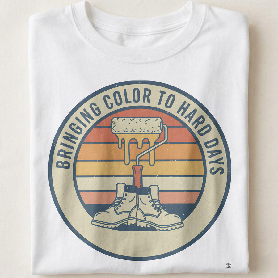 BRINGING COLOR TO HARD DAYS | Funny Painter Life T-Shirt