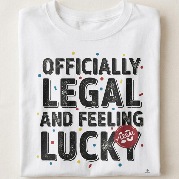 OFFICIALLY LEGAL AND FEELING LUCKY | Humorous Birthday T-Shirt