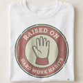 RAISED ON HARD WORK HABITS | Humorous Blue Collar T-Shirt - close up