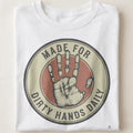 MADE FOR DIRTY HANDS DAILY | Humorous Blue Collar T-Shirt - close up