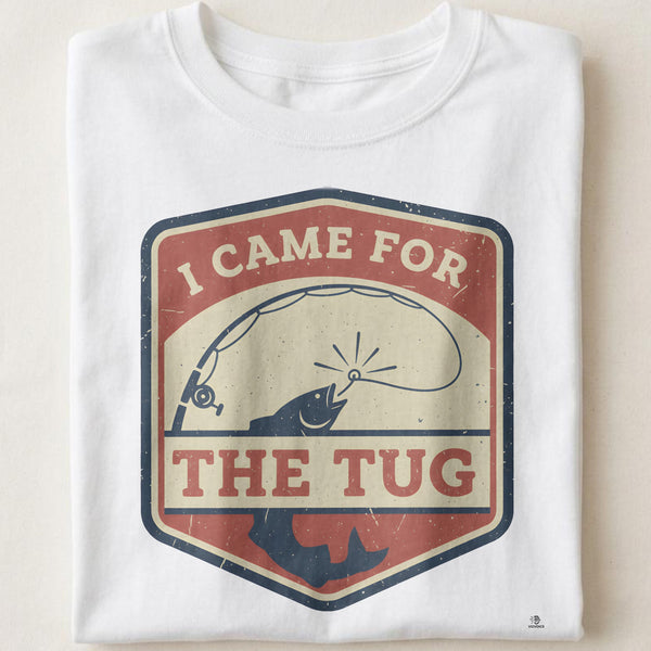 I CAME FOR THE TUG | Humorous Deep Sea Fishing T-Shirt