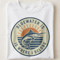 BLUEWATER IS WHERE I BELONG | Funny Deep Sea Fishing T-Shirt - close up