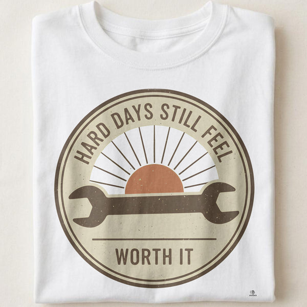HARD DAYS STILL FEEL WORTH IT | Humorous Plumber T-Shirt