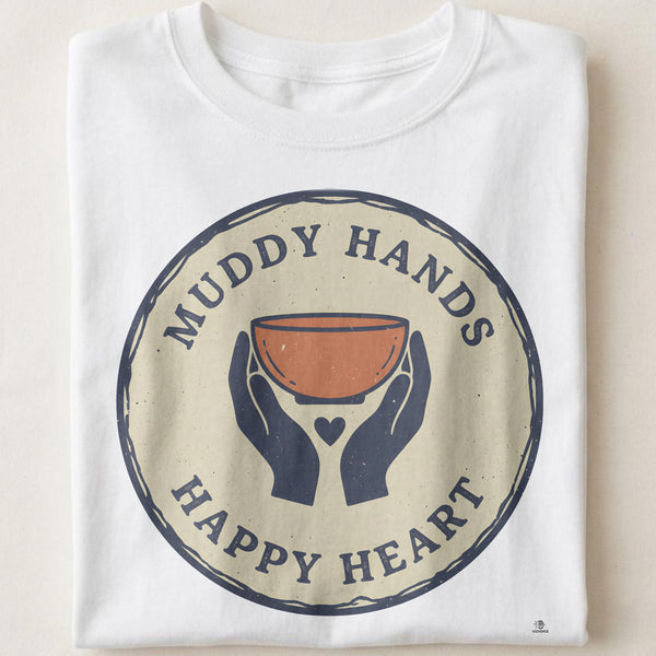 MUDDY HANDS HAPPY HEART | Pottery Life T-Shirt