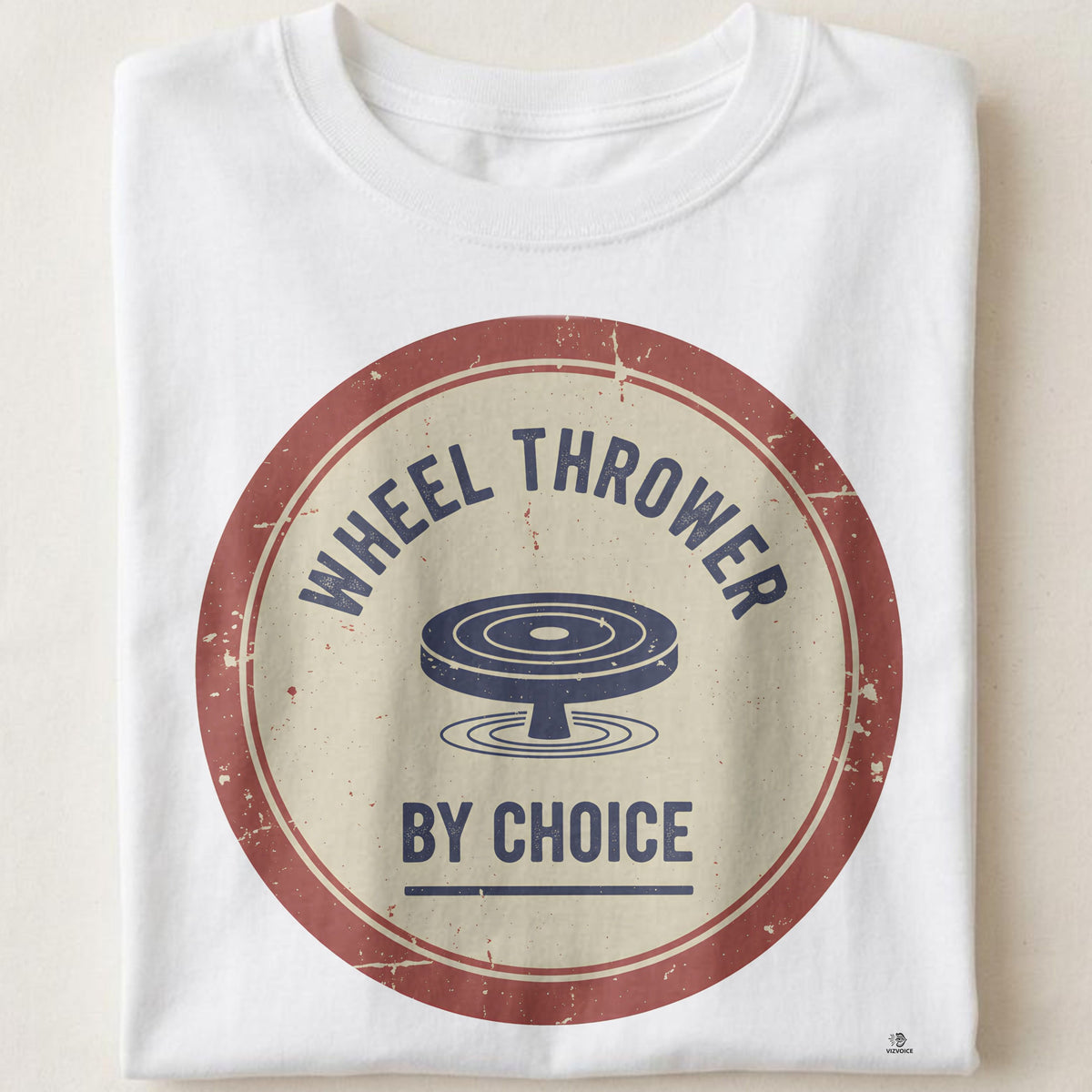 WHEEL THROWER BY CHOICE | Humorous Pottery Life T-Shirt