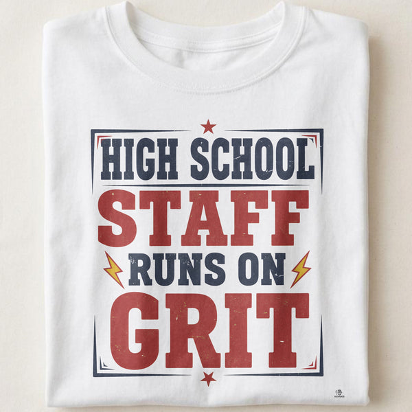 HIGH SCHOOL STAFF RUNS ON GRIT | Humorous Teacher T-Shirt