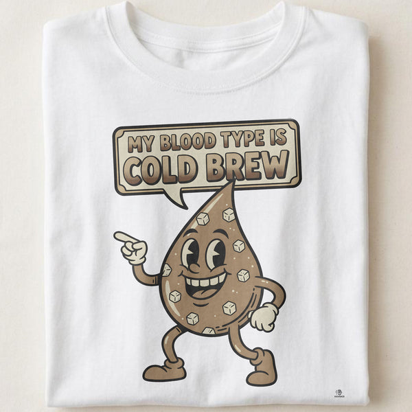 MY BLOOD TYPE IS COLD BREW | Humorous Coffee Lover T-Shirt