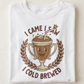 I CAME I SAW I COLD BREWED | Funny Cold Brew Coffee T-shirt - close up