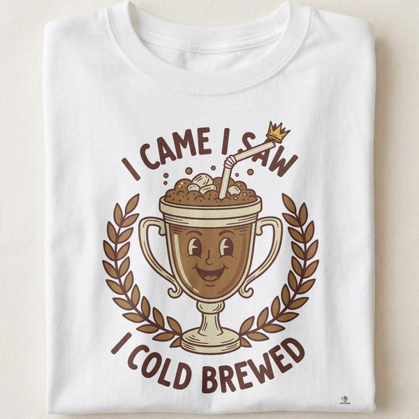 I CAME I SAW I COLD BREWED | Funny Cold Brew Coffee T-shirt