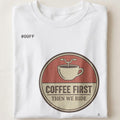 COFFEE FIRST THEN WE RIDE | Humorous Motorcycle T-Shirt - close up